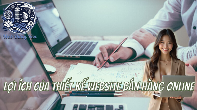 Lợi Ích Của Thiết Kế Website Bán Hàng Online