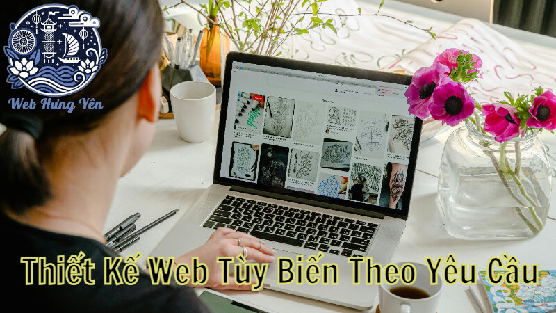 Thiết Kế Web Tùy Biến Theo Yêu Cầu Khách Hàng